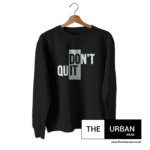 Don't Quit - Sweatshirt - Black